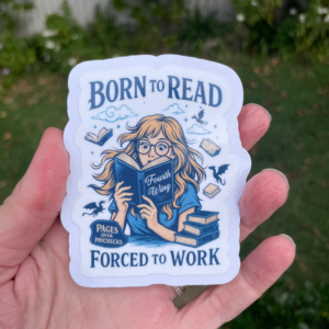 Born to Read Forced to Work Die Cut Sticker