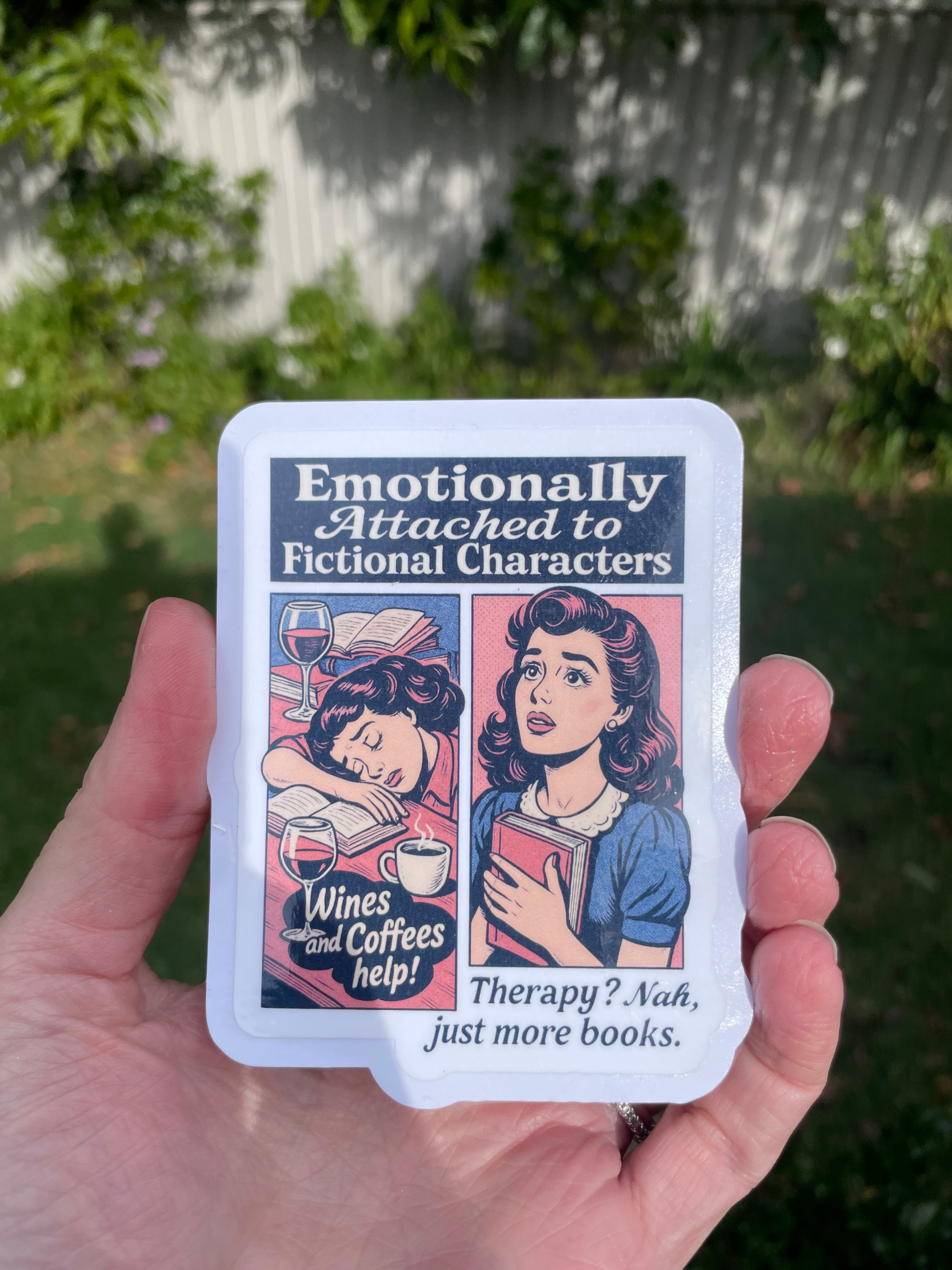 Emotionally Attached to Fictional Characters Die Cut Sticker
