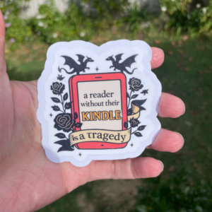 A Reader Without Their Kindle is a Tragedy Die Cut Sticker
