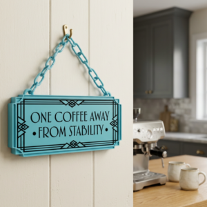 One Coffee Away From Stability Art Deco Hanging Sign