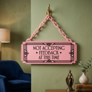 Not Accepting Feedback At This Time Art Deco Hanging Sign