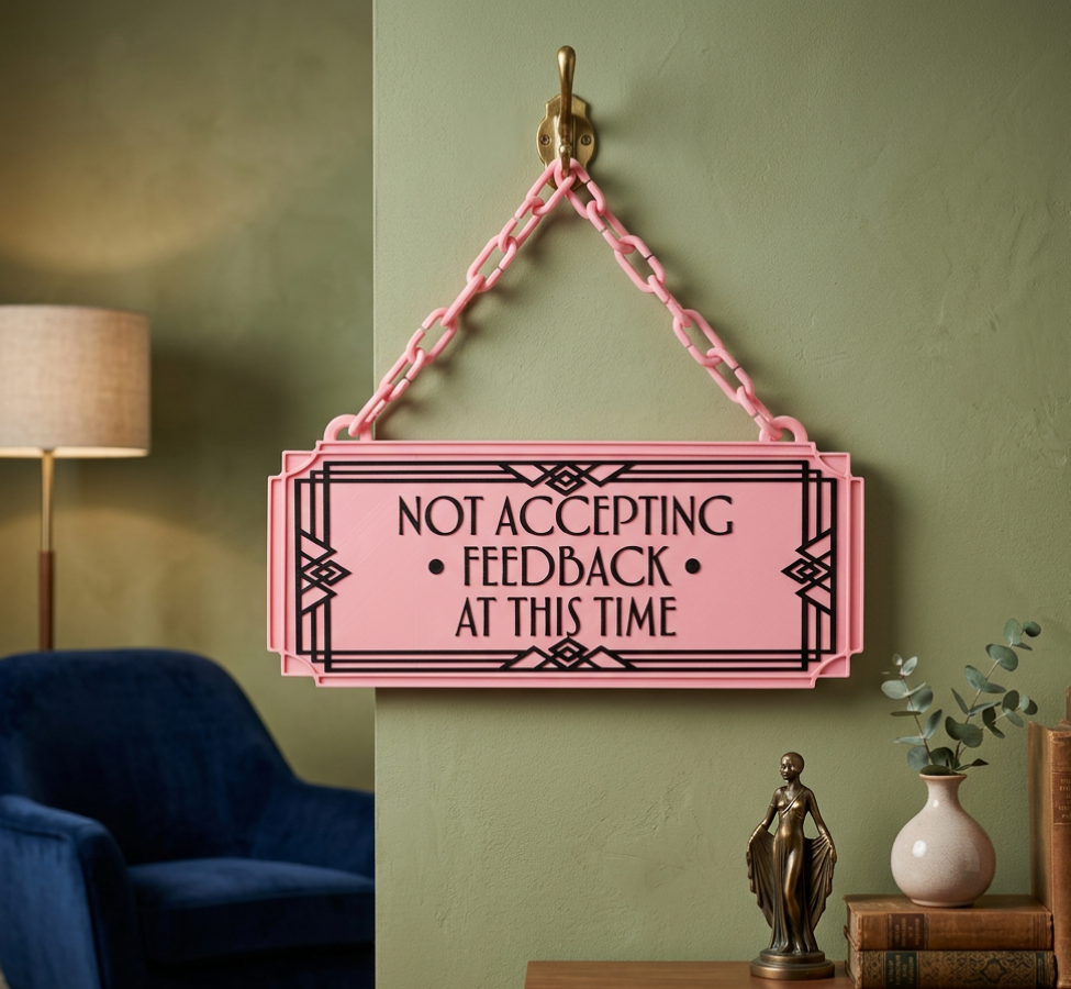 Not Accepting Feedback At This Time Art Deco Hanging Sign