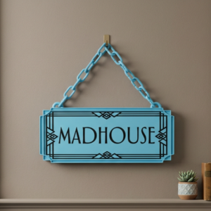 Madhouse Art Deco Hanging Sign