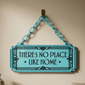 There's No Place Like Home Art Deco Hanging Sign