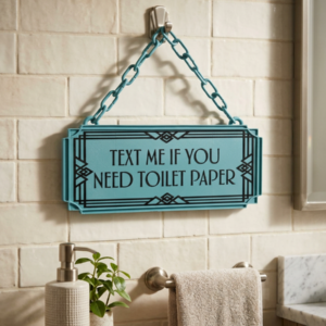 Text Me If You Need Toilet Paper Art Deco Hanging Sign