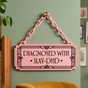 Diagnosed With Slay-DHD Art Deco Hanging Sign